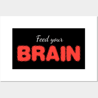 FEED YOUR BRAIN (white) Posters and Art